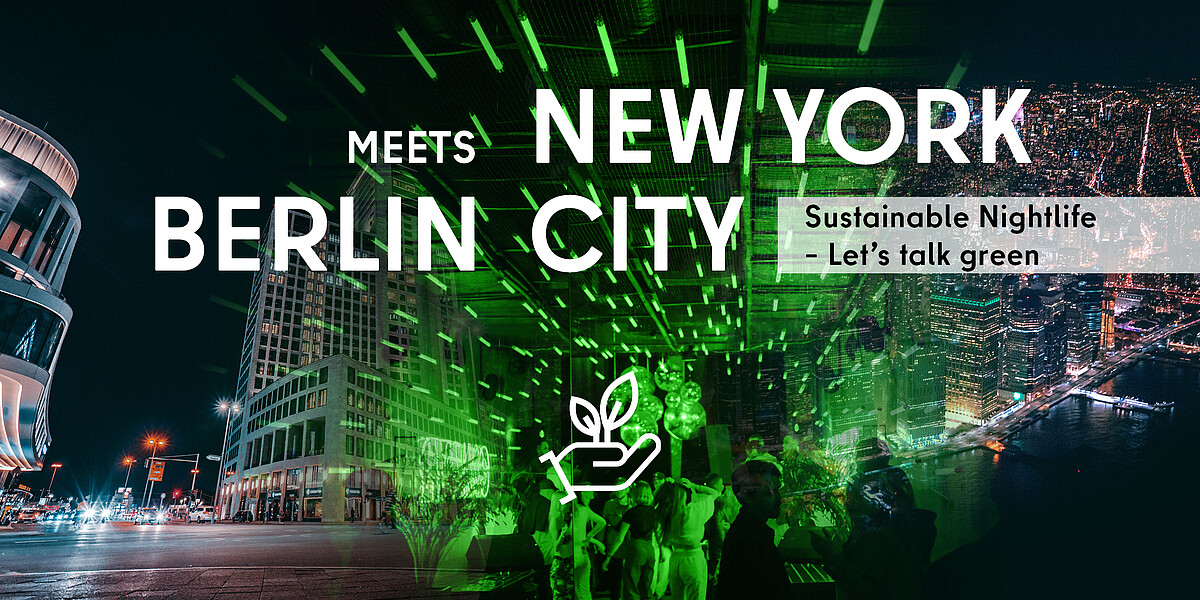 Berlin meets NYC: Sustainable Nightlife - Let’s talk green on September 14